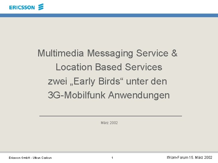 Multimedia Messaging Service & Location Based Services zwei „Early Birds“ unter den 3 G-Mobilfunk