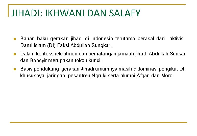 JIHADI: IKHWANI DAN SALAFY n Bahan baku gerakan jihadi di Indonesia terutama berasal dari JIHADI: IKHWANI DAN SALAFY n Bahan baku gerakan jihadi di Indonesia terutama berasal dari