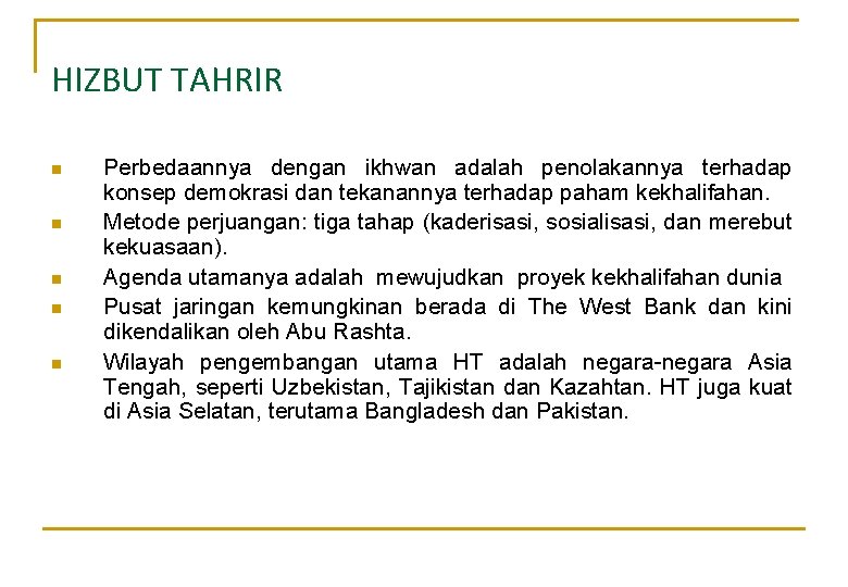 HIZBUT TAHRIR n n n Perbedaannya dengan ikhwan adalah penolakannya terhadap konsep demokrasi dan HIZBUT TAHRIR n n n Perbedaannya dengan ikhwan adalah penolakannya terhadap konsep demokrasi dan