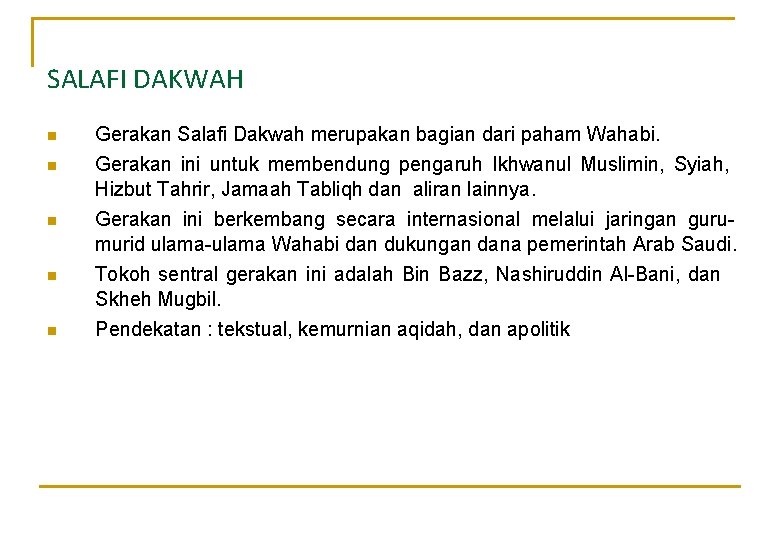 SALAFI DAKWAH n n n Gerakan Salafi Dakwah merupakan bagian dari paham Wahabi. Gerakan SALAFI DAKWAH n n n Gerakan Salafi Dakwah merupakan bagian dari paham Wahabi. Gerakan