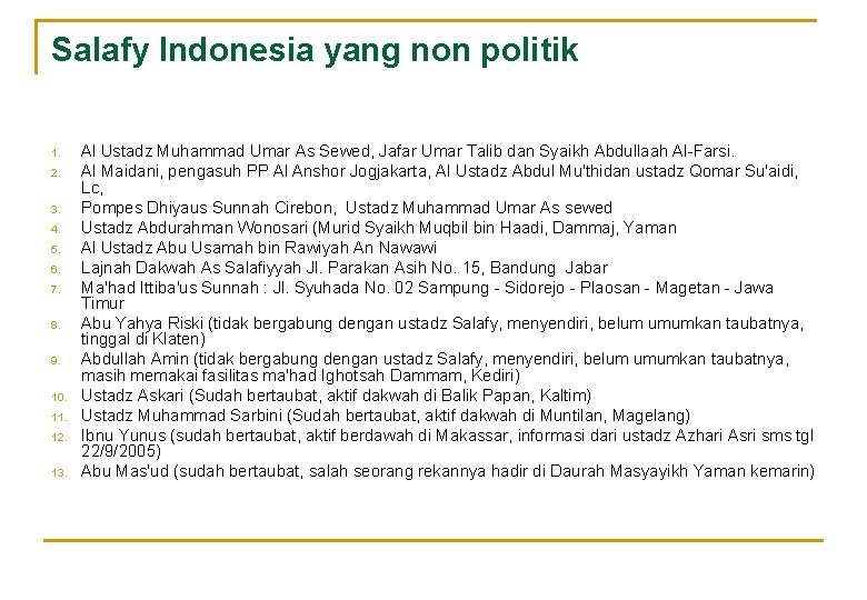 Salafy Indonesia yang non politik 1. 2. 3. 4. 5. 6. 7. 8. 9. Salafy Indonesia yang non politik 1. 2. 3. 4. 5. 6. 7. 8. 9.