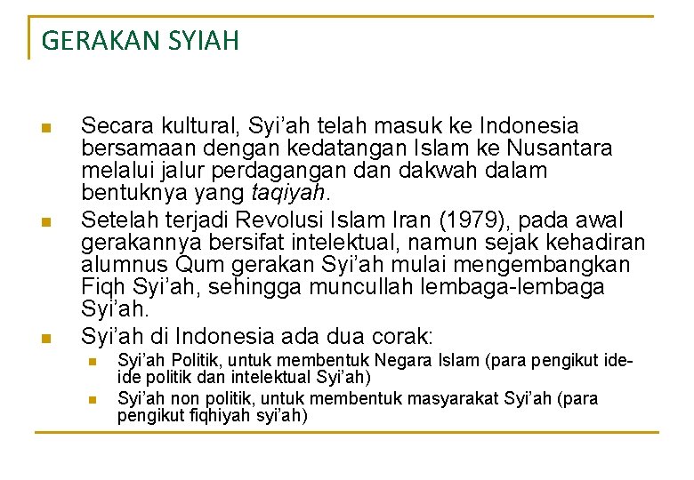 GERAKAN SYIAH n n n Secara kultural, Syi’ah telah masuk ke Indonesia bersamaan dengan GERAKAN SYIAH n n n Secara kultural, Syi’ah telah masuk ke Indonesia bersamaan dengan