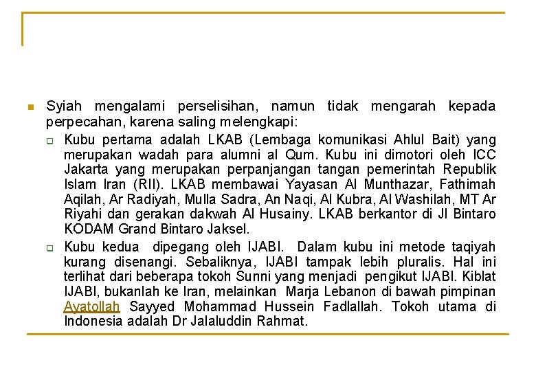n Syiah mengalami perselisihan, namun tidak mengarah kepada perpecahan, karena saling melengkapi: q Kubu n Syiah mengalami perselisihan, namun tidak mengarah kepada perpecahan, karena saling melengkapi: q Kubu
