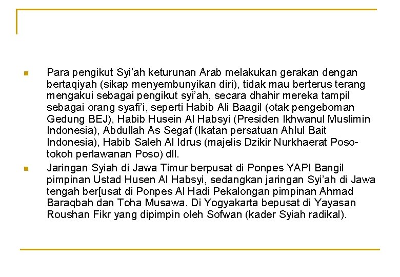 n n Para pengikut Syi’ah keturunan Arab melakukan gerakan dengan bertaqiyah (sikap menyembunyikan diri), n n Para pengikut Syi’ah keturunan Arab melakukan gerakan dengan bertaqiyah (sikap menyembunyikan diri),