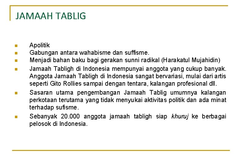 JAMAAH TABLIG n n n Apolitik Gabungan antara wahabisme dan suffisme. Menjadi bahan baku JAMAAH TABLIG n n n Apolitik Gabungan antara wahabisme dan suffisme. Menjadi bahan baku