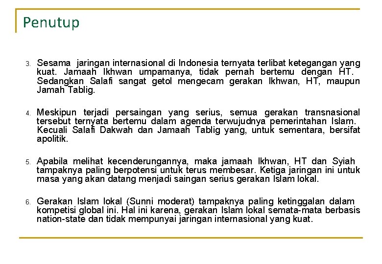 Penutup 3. Sesama jaringan internasional di Indonesia ternyata terlibat ketegangan yang kuat. Jamaah Ikhwan Penutup 3. Sesama jaringan internasional di Indonesia ternyata terlibat ketegangan yang kuat. Jamaah Ikhwan