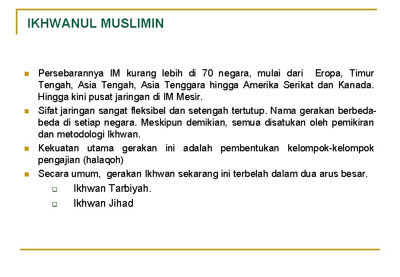IKHWANUL MUSLIMIN n n Persebarannya IM kurang lebih di 70 negara, mulai dari Eropa, IKHWANUL MUSLIMIN n n Persebarannya IM kurang lebih di 70 negara, mulai dari Eropa,
