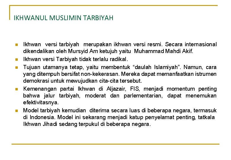 IKHWANUL MUSLIMIN TARBIYAH n n n Ikhwan versi tarbiyah merupakan ikhwan versi resmi. Secara IKHWANUL MUSLIMIN TARBIYAH n n n Ikhwan versi tarbiyah merupakan ikhwan versi resmi. Secara