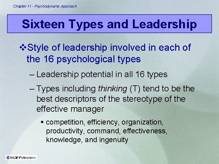 Chapter 11 - Psychodynamic Approach Sixteen Types and Leadership v. Style of leadership involved