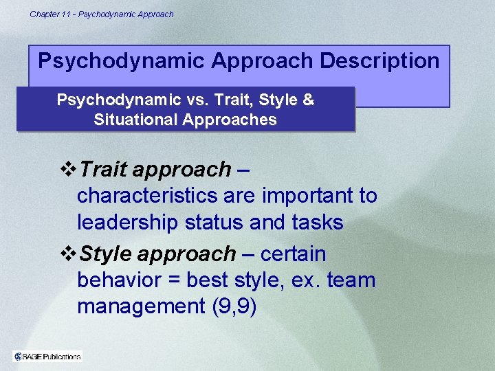 Chapter 11 - Psychodynamic Approach Description Psychodynamic vs. Trait, Style & Situational Approaches v. Chapter 11 - Psychodynamic Approach Description Psychodynamic vs. Trait, Style & Situational Approaches v.