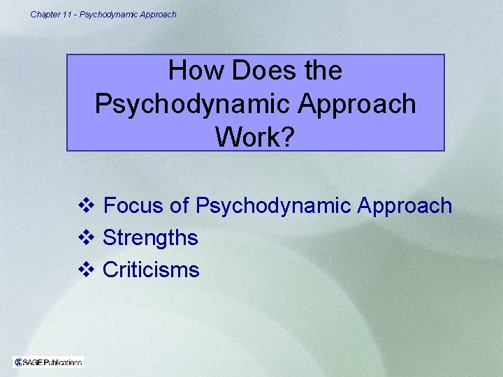 Chapter 11 - Psychodynamic Approach How Does the Psychodynamic Approach Work? v Focus of Chapter 11 - Psychodynamic Approach How Does the Psychodynamic Approach Work? v Focus of