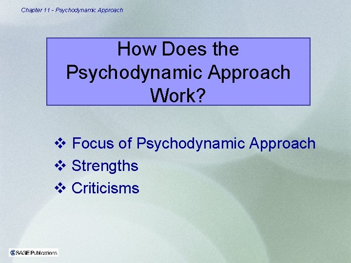 Chapter 11 - Psychodynamic Approach How Does the Psychodynamic Approach Work? v Focus of