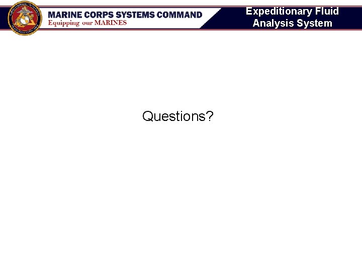 Expeditionary Fluid Analysis System Questions? Expeditionary Fluid Analysis System Questions?