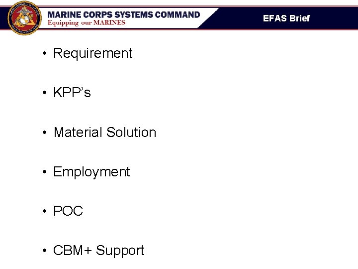 EFAS Brief • Requirement • KPP’s • Material Solution • Employment • POC • EFAS Brief • Requirement • KPP’s • Material Solution • Employment • POC •