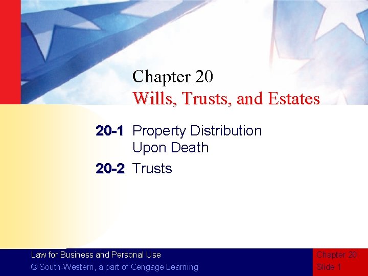 Chapter 20 Wills, Trusts, and Estates 20 -1 Property Distribution Upon Death 20 -2