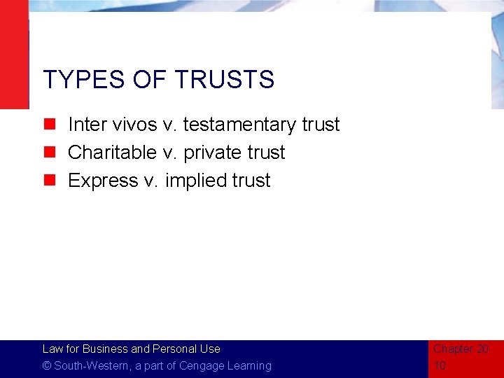 TYPES OF TRUSTS n Inter vivos v. testamentary trust n Charitable v. private trust