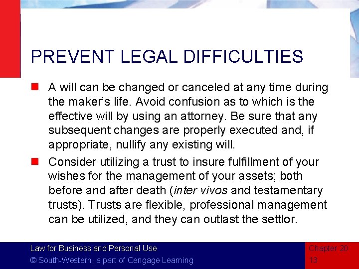 PREVENT LEGAL DIFFICULTIES n A will can be changed or canceled at any time