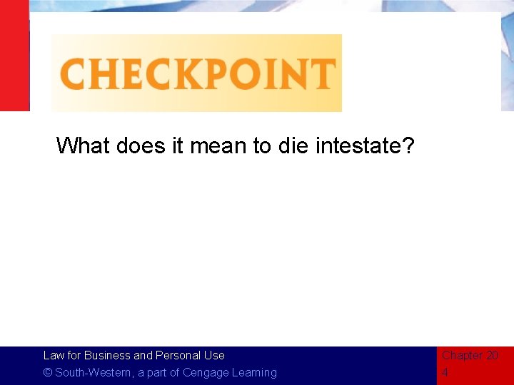 What does it mean to die intestate? Law for Business and Personal Use ©