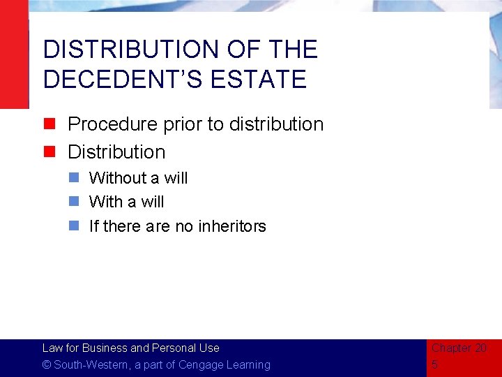 DISTRIBUTION OF THE DECEDENT’S ESTATE n Procedure prior to distribution n Distribution n Without