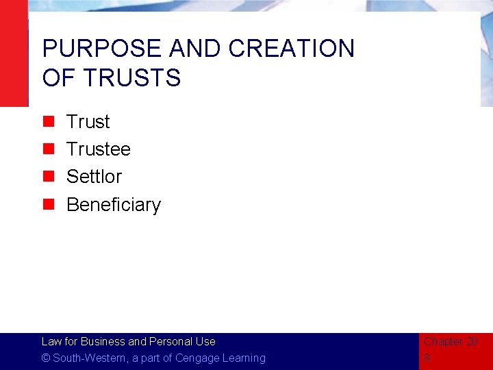 PURPOSE AND CREATION OF TRUSTS n n Trustee Settlor Beneficiary Law for Business and