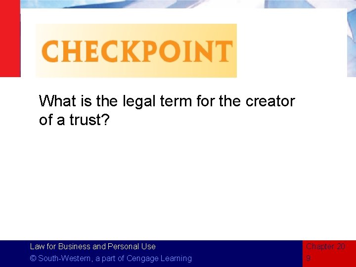 What is the legal term for the creator of a trust? Law for Business