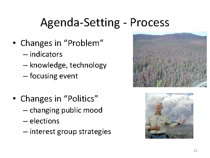 Agenda-Setting - Process • Changes in “Problem” – indicators – knowledge, technology – focusing Agenda-Setting - Process • Changes in “Problem” – indicators – knowledge, technology – focusing