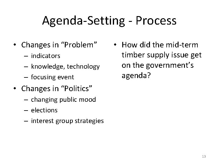 Agenda-Setting - Process • Changes in “Problem” – indicators – knowledge, technology – focusing Agenda-Setting - Process • Changes in “Problem” – indicators – knowledge, technology – focusing