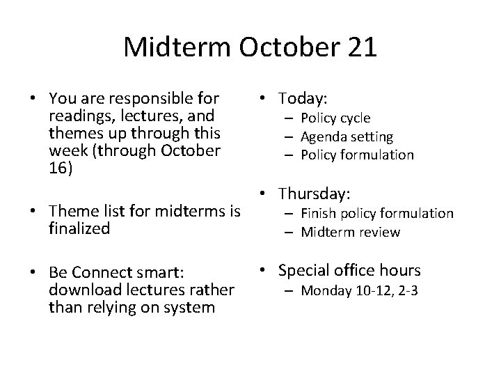 Midterm October 21 • You are responsible for readings, lectures, and themes up through Midterm October 21 • You are responsible for readings, lectures, and themes up through
