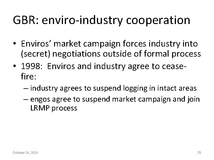 GBR: enviro-industry cooperation • Enviros’ market campaign forces industry into (secret) negotiations outside of GBR: enviro-industry cooperation • Enviros’ market campaign forces industry into (secret) negotiations outside of