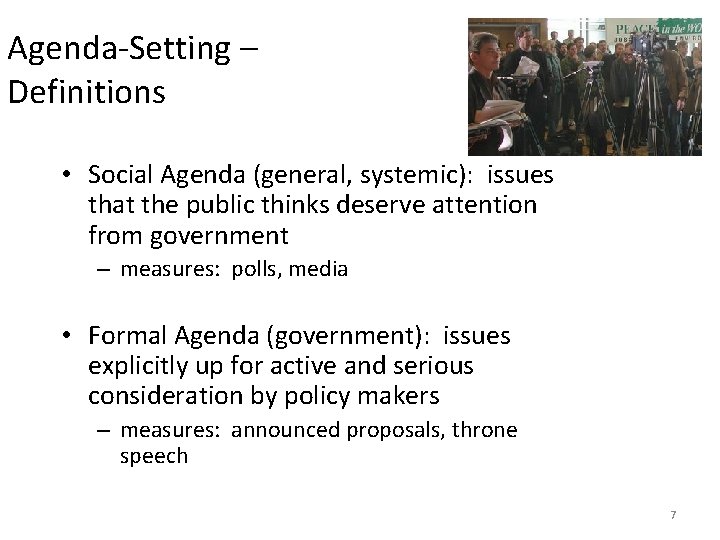 Agenda-Setting – Definitions • Social Agenda (general, systemic): issues that the public thinks deserve Agenda-Setting – Definitions • Social Agenda (general, systemic): issues that the public thinks deserve