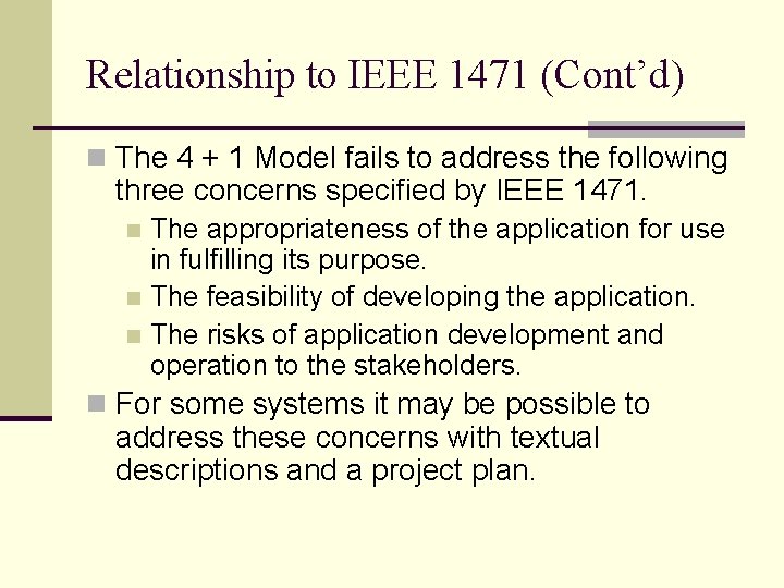 Relationship to IEEE 1471 (Cont’d) n The 4 + 1 Model fails to address