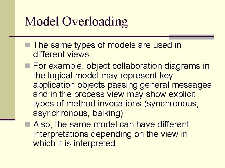 Model Overloading n The same types of models are used in different views. n