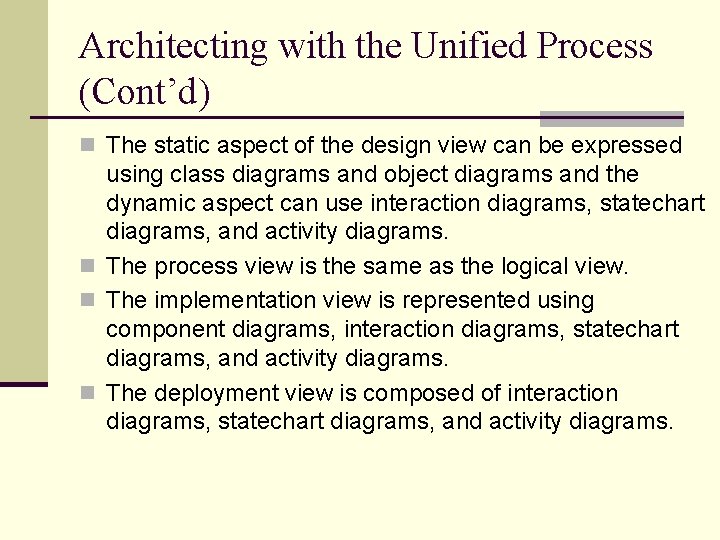 Architecting with the Unified Process (Cont’d) n The static aspect of the design view