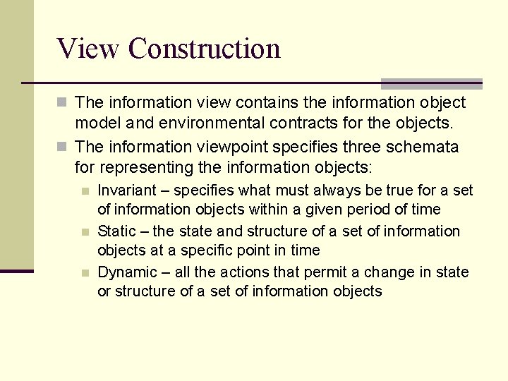 View Construction n The information view contains the information object model and environmental contracts