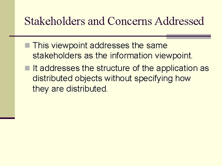Stakeholders and Concerns Addressed n This viewpoint addresses the same stakeholders as the information