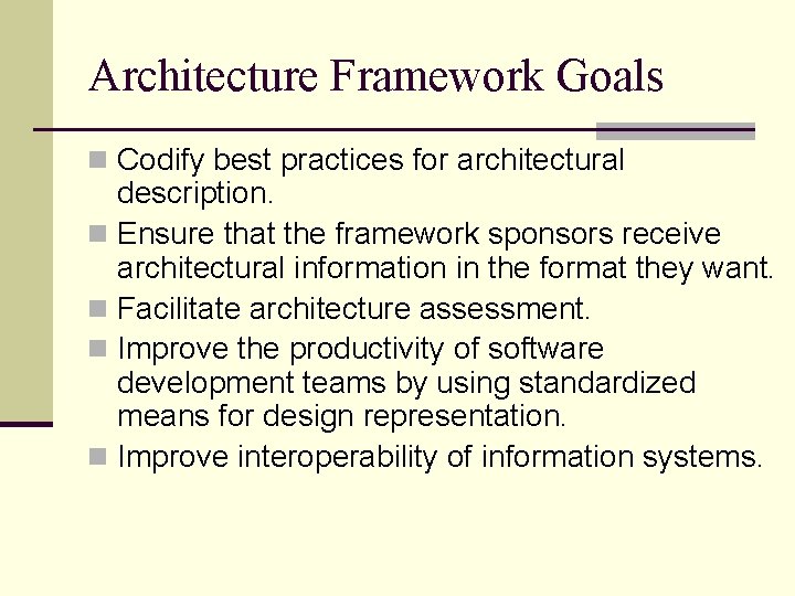 Architecture Framework Goals n Codify best practices for architectural description. n Ensure that the