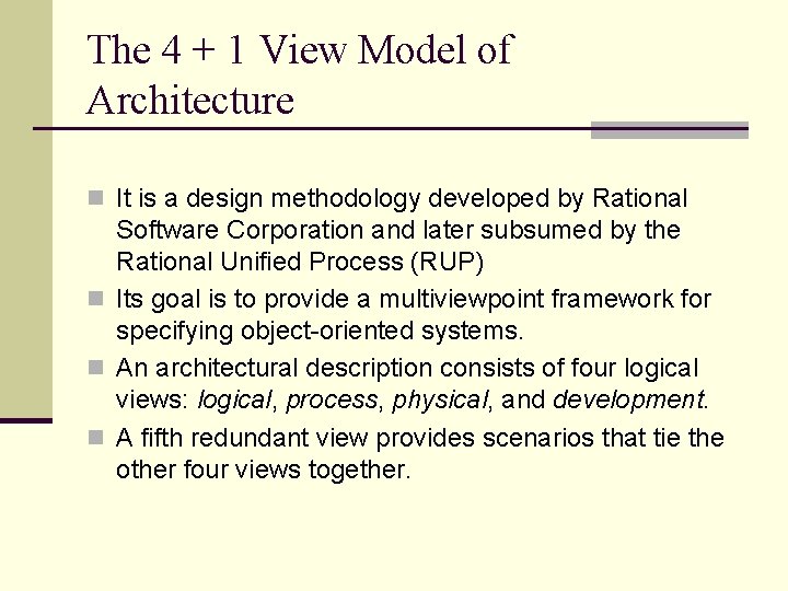 The 4 + 1 View Model of Architecture n It is a design methodology
