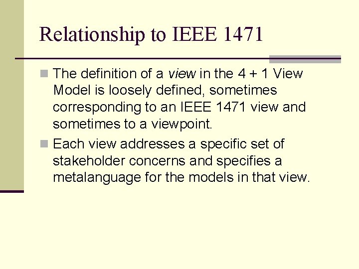 Relationship to IEEE 1471 n The definition of a view in the 4 +