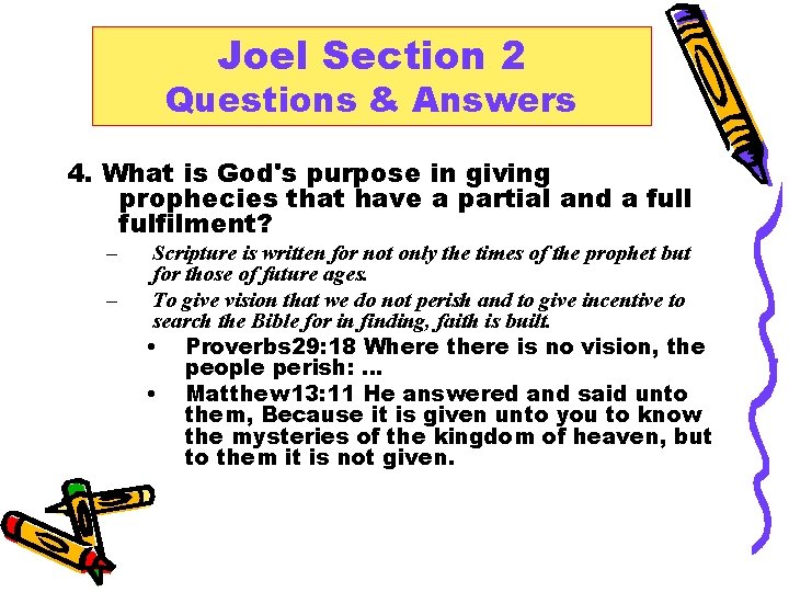 Joel Section 2 Questions & Answers 4. What is God's purpose in giving prophecies