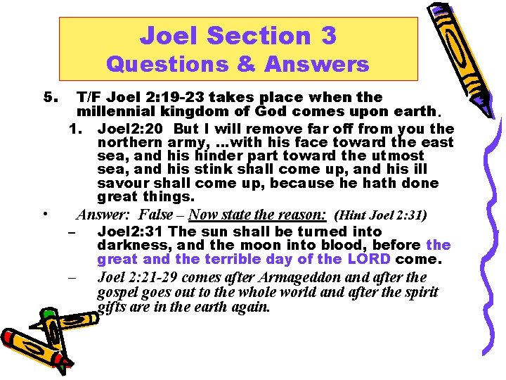 Joel Section 3 Questions & Answers 5. • T/F Joel 2: 19 -23 takes