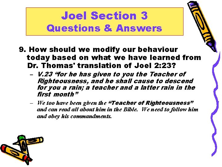 Joel Section 3 Questions & Answers 9. How should we modify our behaviour today