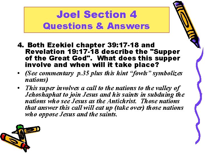 Joel Section 4 Questions & Answers 4. Both Ezekiel chapter 39: 17 -18 and