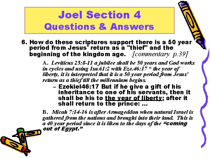 Joel Section 4 Questions & Answers 6. How do these scriptures support there is