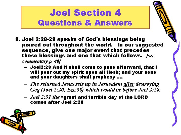 Joel Section 4 Questions & Answers 8. Joel 2: 28 -29 speaks of God's