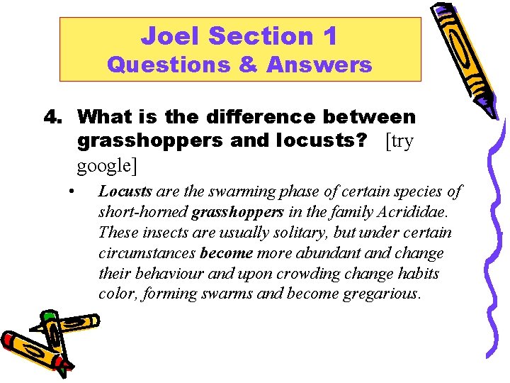 Joel Section 1 Questions & Answers 4. What is the difference between grasshoppers and