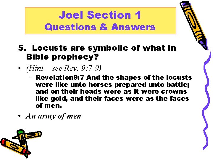 Joel Section 1 Questions & Answers 5. Locusts are symbolic of what in Bible
