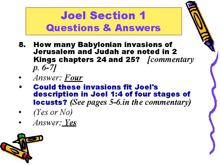Joel Section 1 Questions & Answers 8. How many Babylonian invasions of Jerusalem and