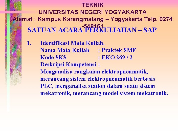 TEKNIK UNIVERSITAS NEGERI YOGYAKARTA Alamat : Kampus Karangmalang – Yogyakarta Telp. 0274 -548161 SATUAN