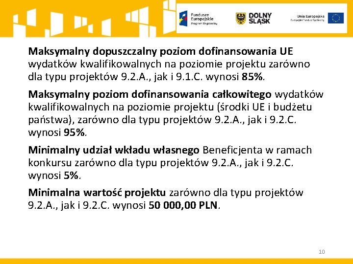 Maksymalny dopuszczalny poziom dofinansowania UE wydatków kwalifikowalnych na poziomie projektu zarówno dla typu projektów