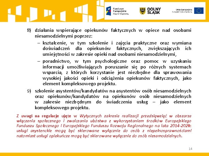 8) działania wspierające opiekunów faktycznych w opiece nad osobami niesamodzielnymi poprzez: kształcenie, w tym